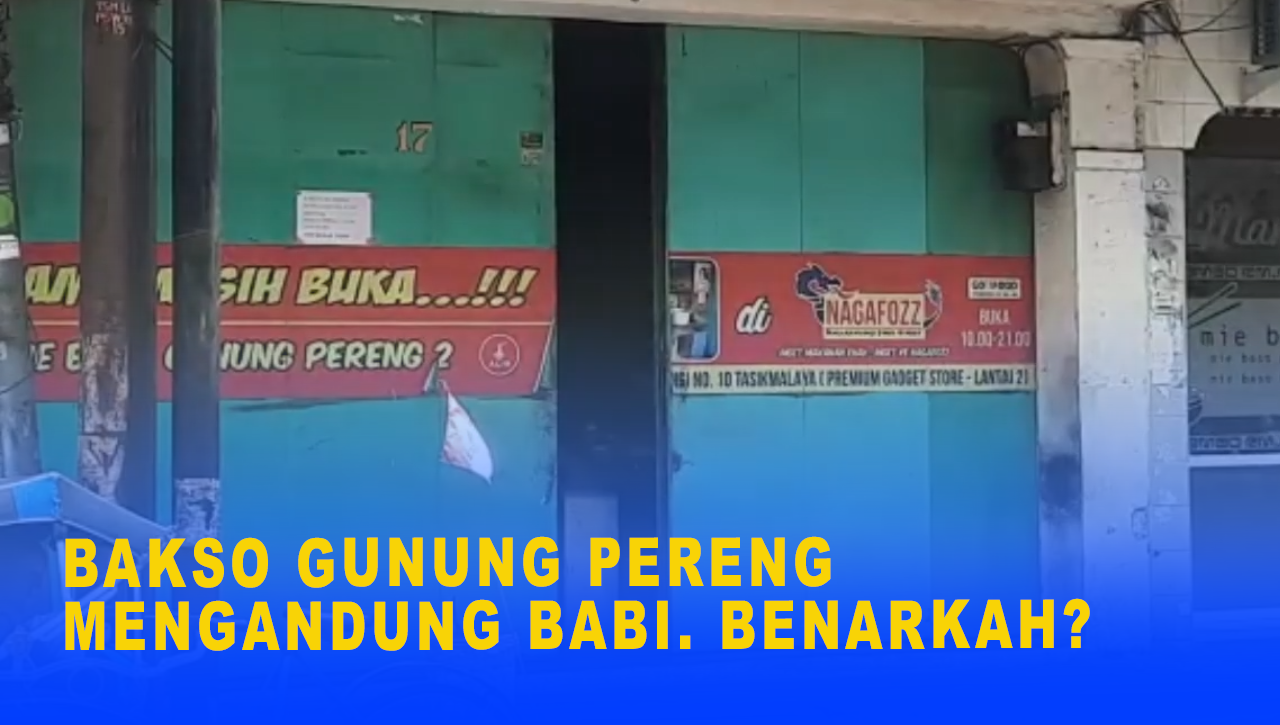 HEBOH, BAKSO GUNUNG PERENG DIPASTIKAN NON HALAL