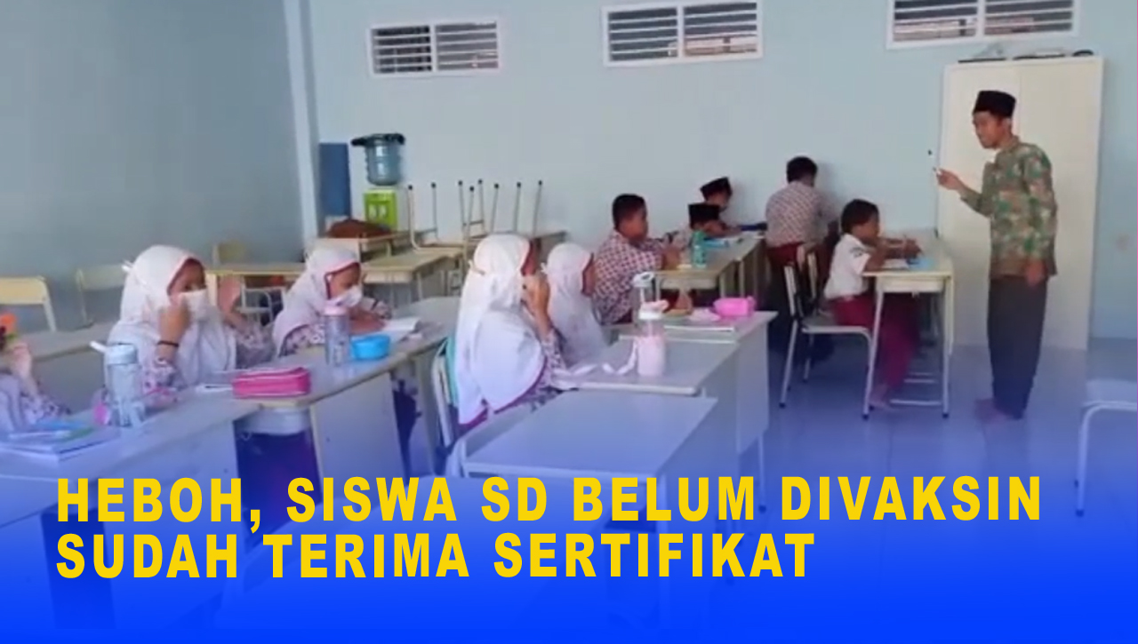 HEBOH SISWA BELUM DIVAKSIN SUDAH DAPAT SERTIFIKAT