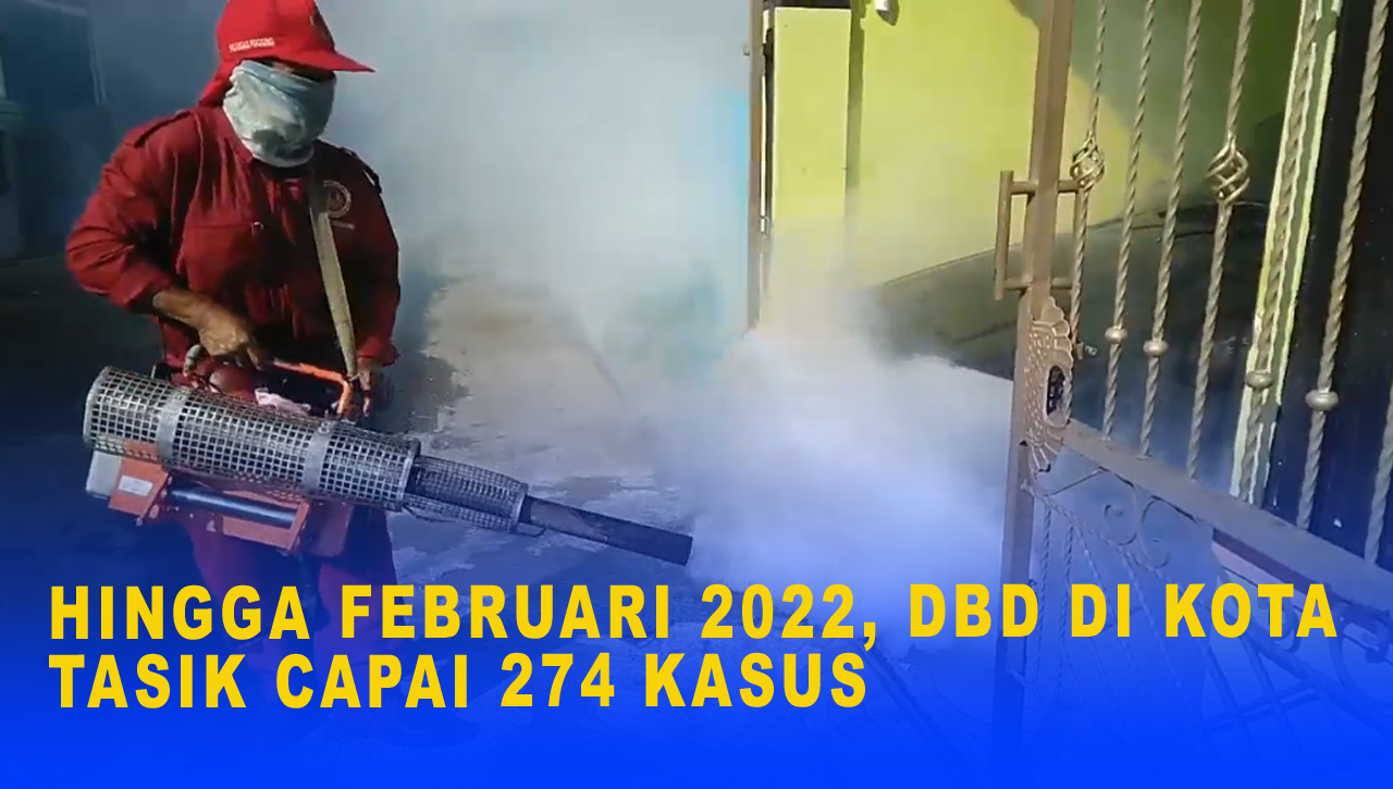 HINGGA FEBRUARI 2022, DBD DI KOTA TASIK CAPAI 274 KASUS