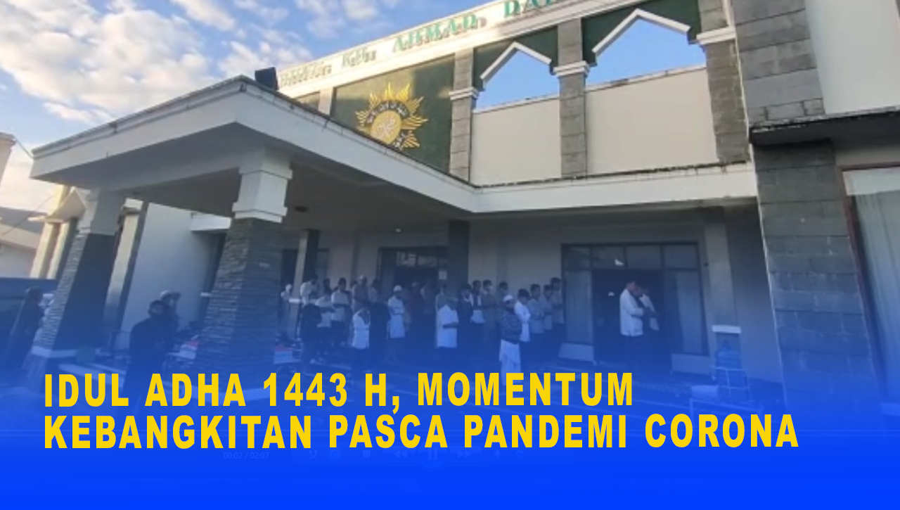 IDUL ADHA 1443 H, MOMENTUM KEBANGKITAN PASCA PANDEMI CORONA