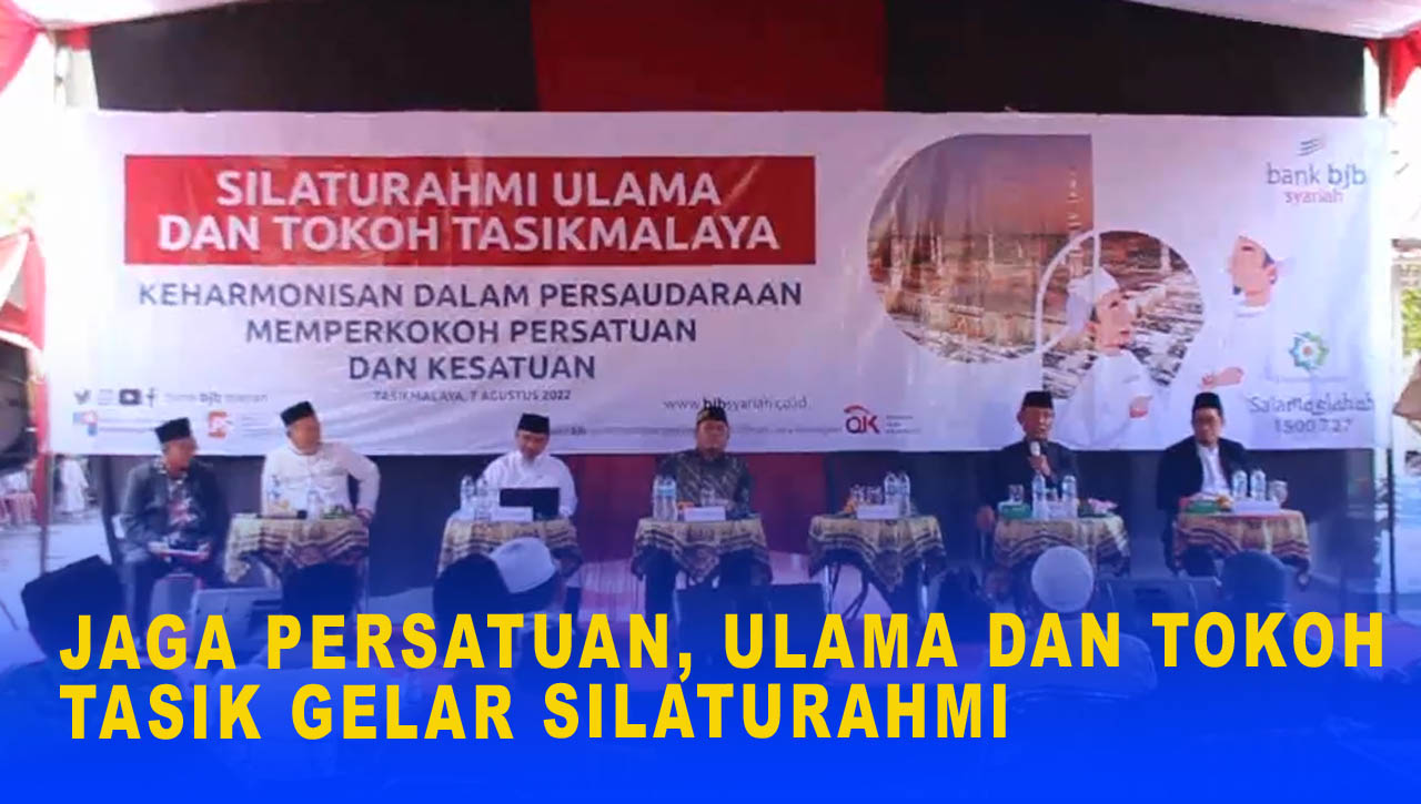 JAGA PERSATUAN, ULAMA DAN TOKOH TASIK GELAR SILATURAHMI