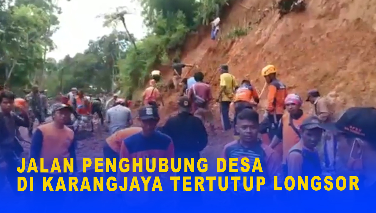 JALAN PENGHUBUNG DESA DI KARANGJAYA TERTUTUP LONGSOR