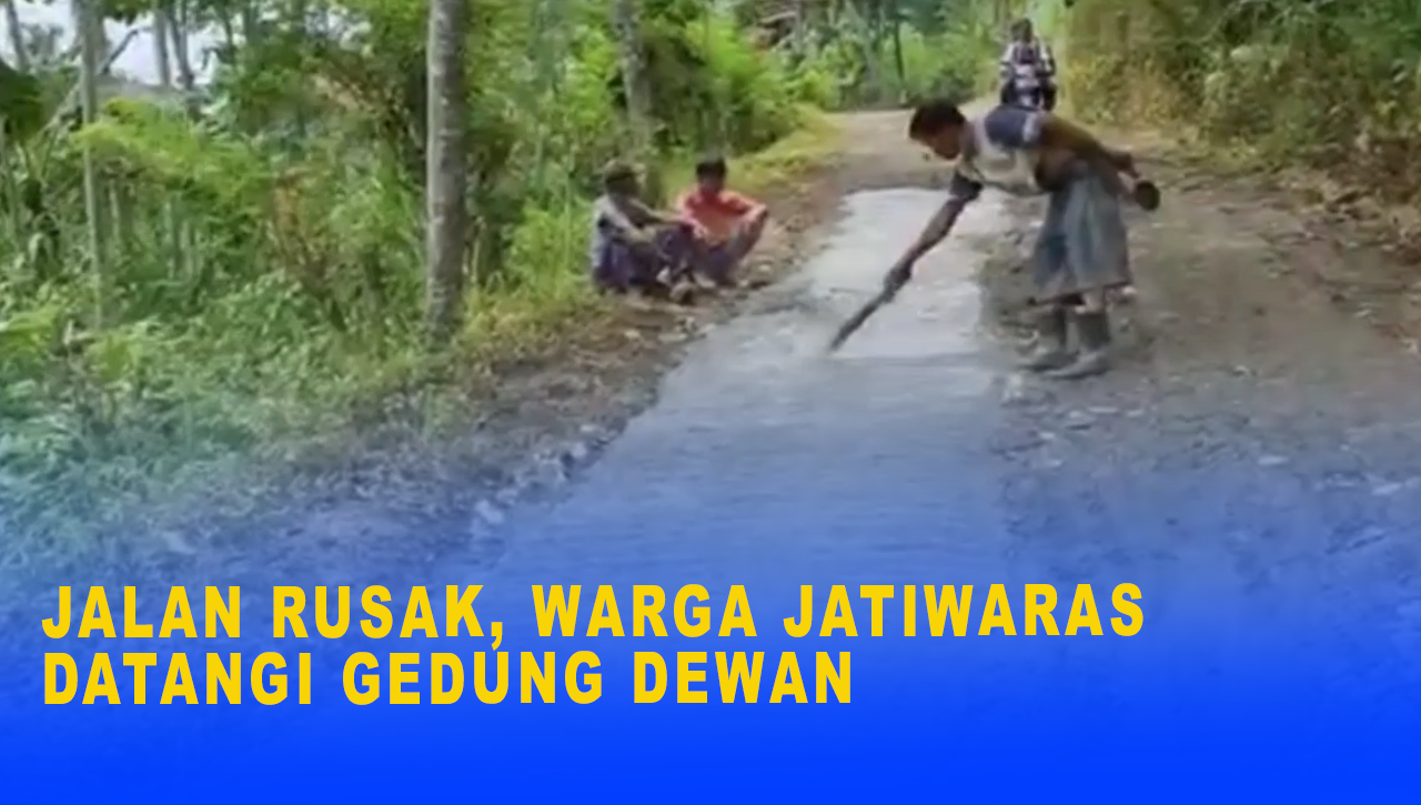 JALAN RUSAK, WARGA JATIWARAS DATANGI GEDUNG DEWAN