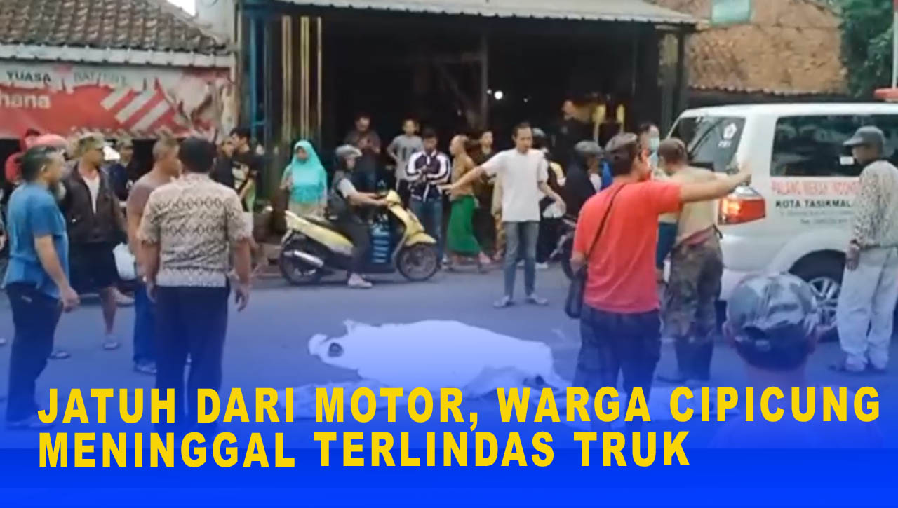 JATUH DARI MOTOR, WARGA CIPICUNG MENINGGAL TERLINDAS TRUK