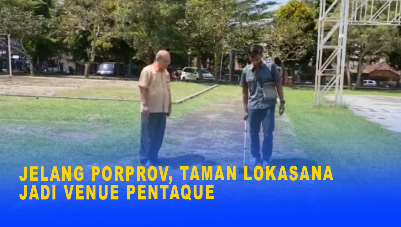 JELANG PORPROV, TAMAN LOKASANA JADI VENUE PENTAQUE