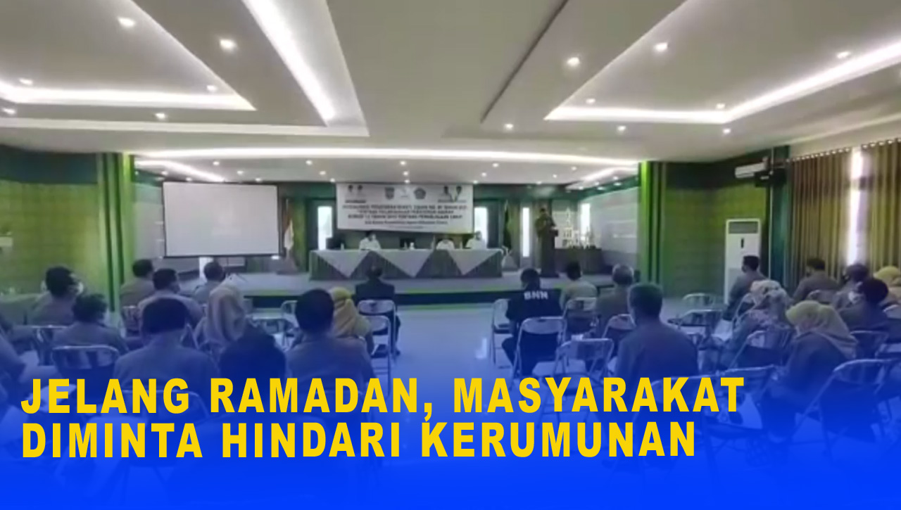 JELANG RAMADAN, MASYARAKAT DIMINTA HINDARI KERUMUNAN