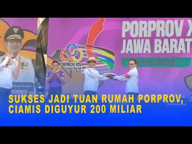 SUKSES JADI TUAN RUMAH PORPROV, CIAMIS DIGUYUR 200 MILIAR