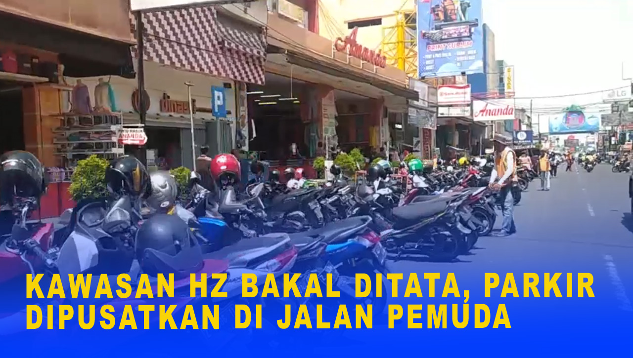 KAWASAN HZ BAKAL DITATA, PARKIR DIPUSATKAN DI JALAN PEMUDA