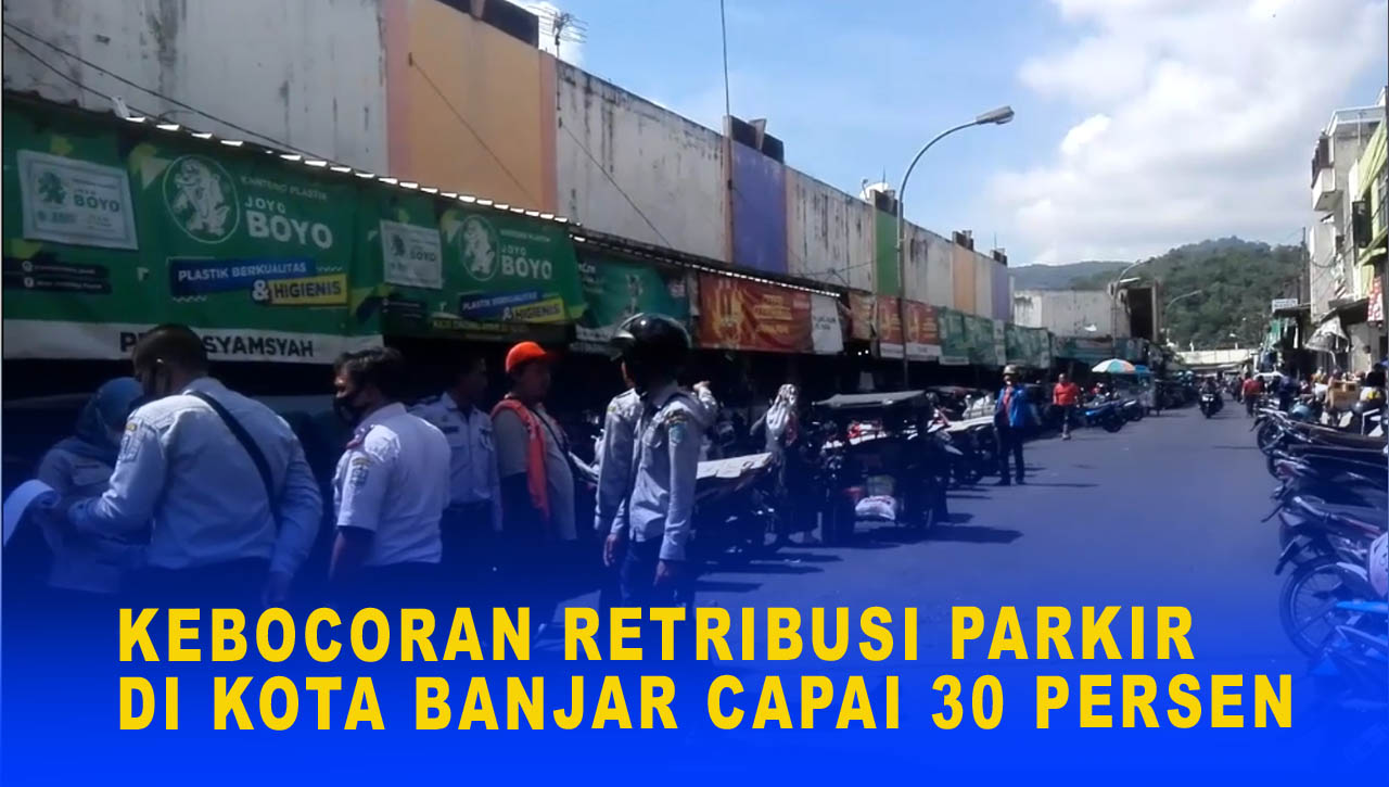 KEBOCORAN RETRIBUSI PARKIR DI KOTA BANJAR CAPAI 30 PERSEN