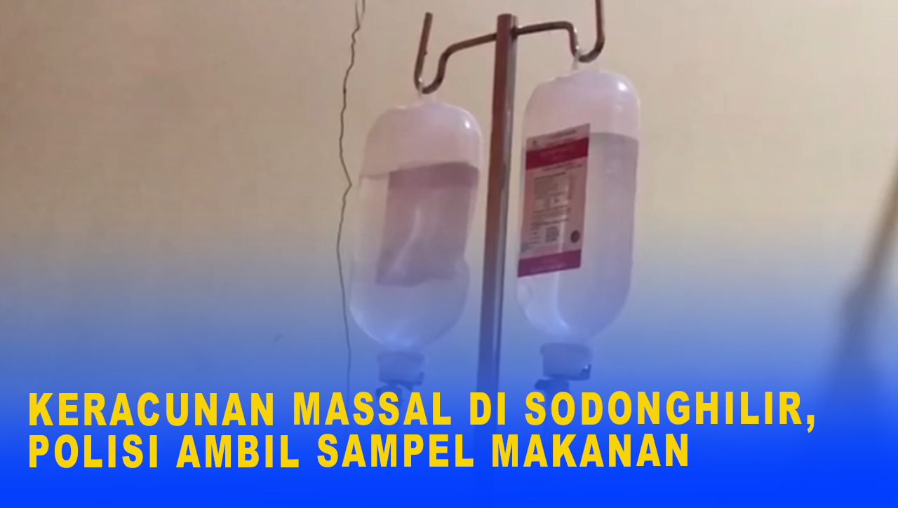 KERACUNAN MASSAL DI SODONGHILIR, POLISI AMBIL SAMPEL MAKANAN