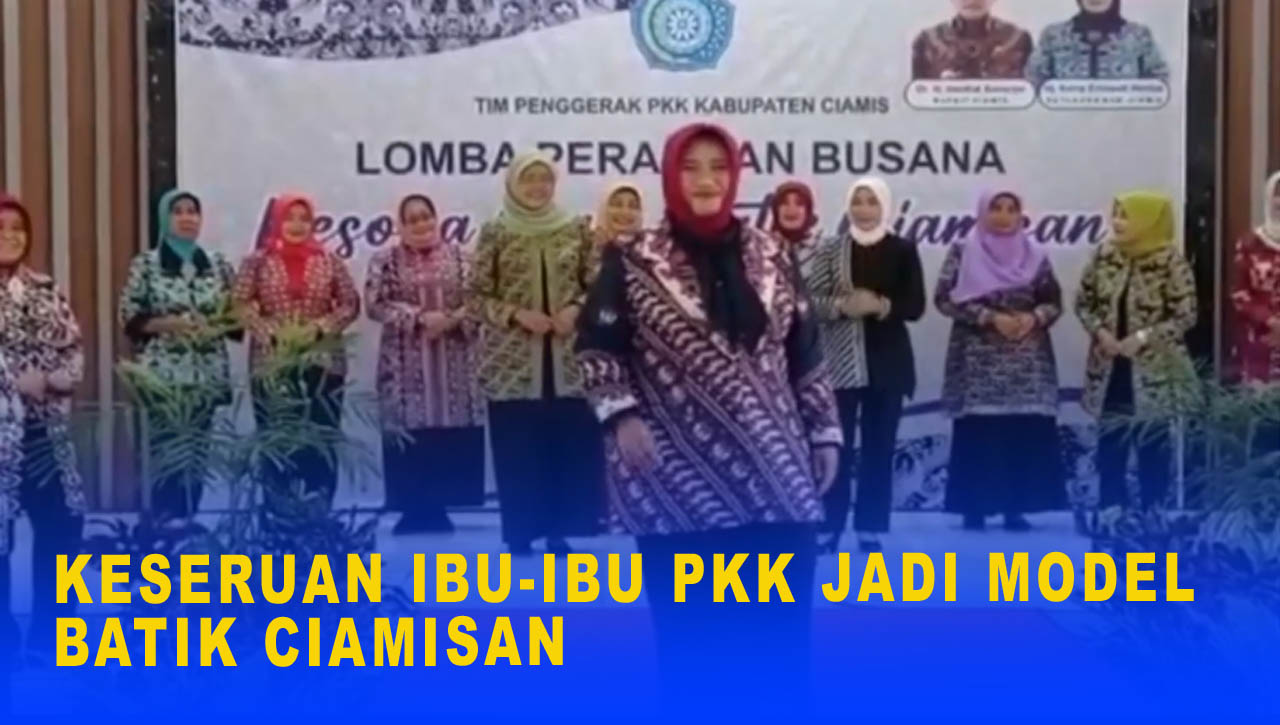 KESERUAN IBU-IBU PKK JADI MODEL BATIK CIAMISAN