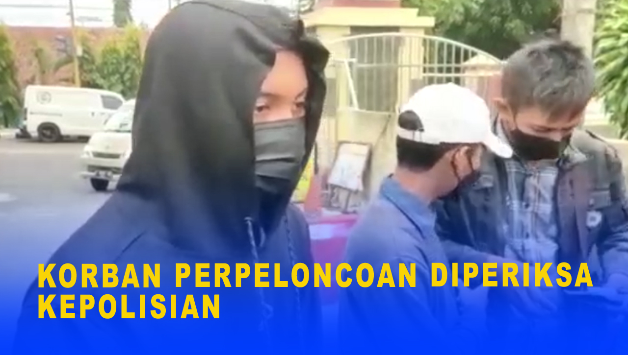 KORBAN PERPELONCOAN DIPERIKSA KEPOLISIAN