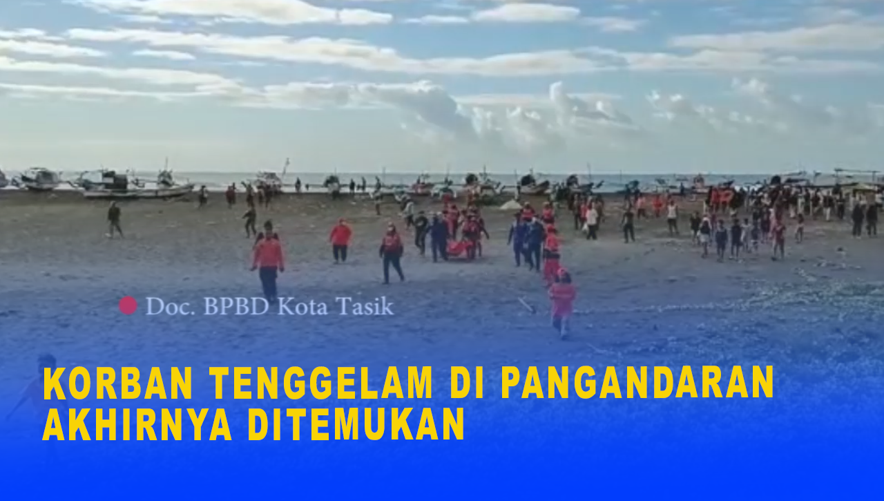 KORBAN TENGGELAM DI PANGANDARAN AKHIRNYA DITEMUKAN