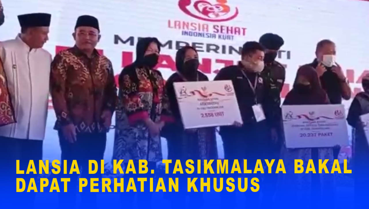 LANSIA DI KAB TASIKMALAYA BAKAL DAPAT PERHATIAN KHUSUS