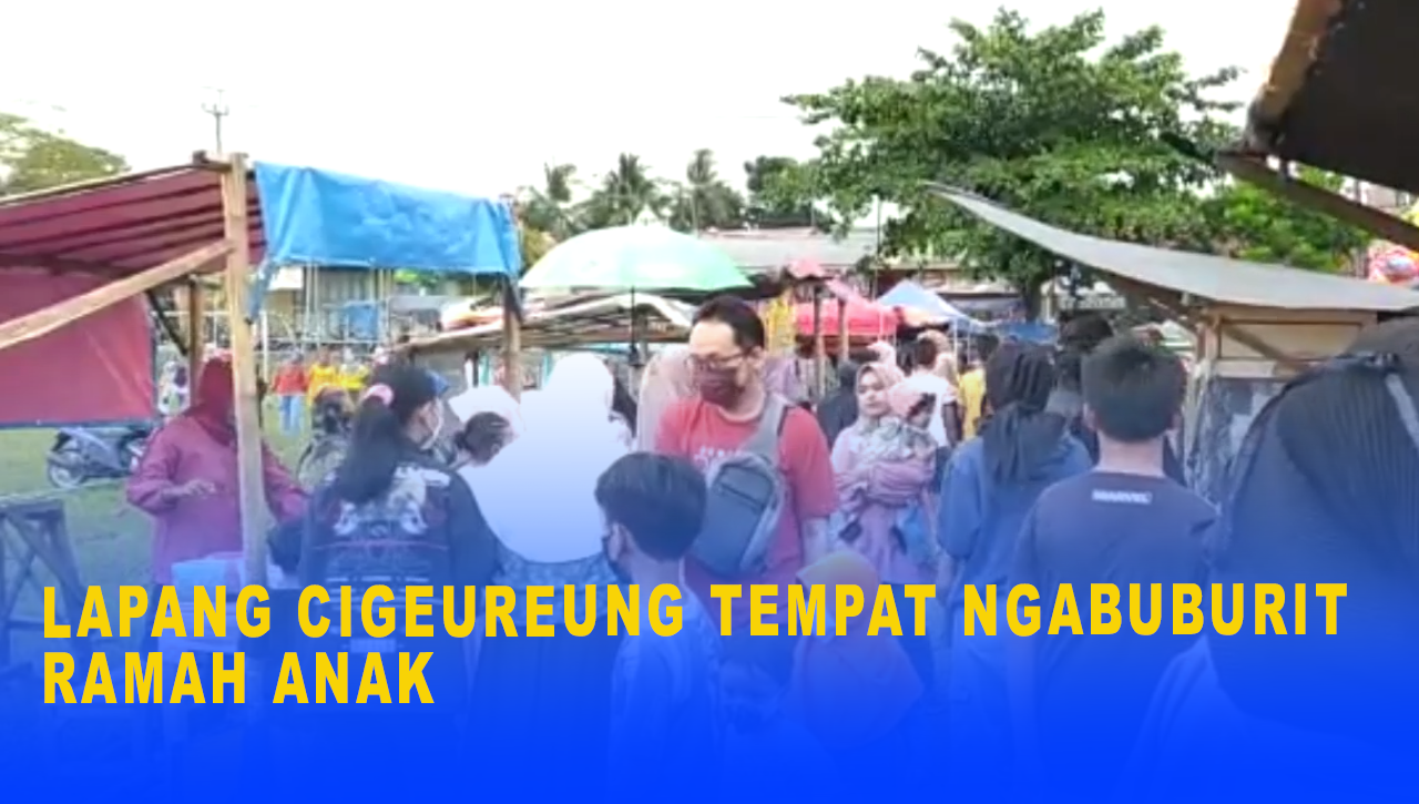 LAPANG CIGEUREUNG TEMPAT NGABUBURIT RAMAH ANAK