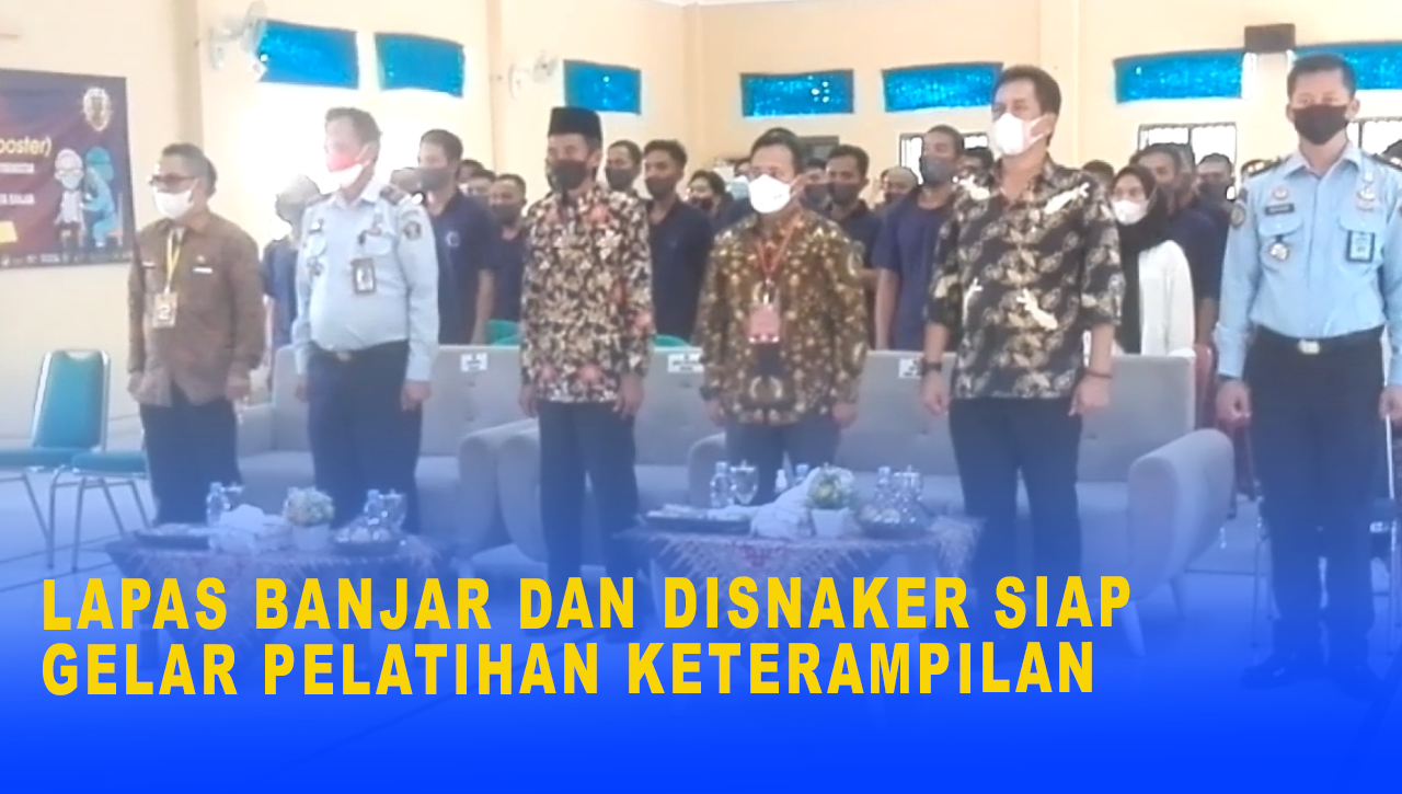 LAPAS BANJAR DAN DISNAKER SIAP GELAR PELATIHAN KETERAMPILAN