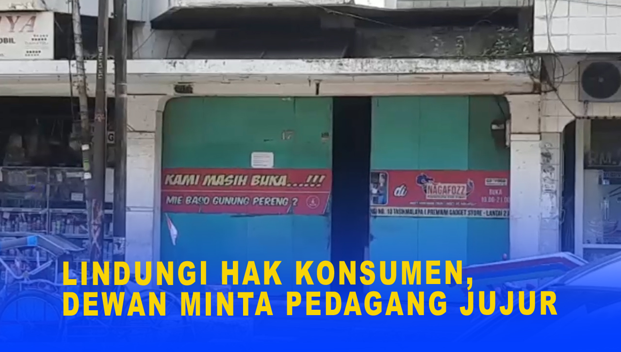 LINDUNGI HAK KONSUMEN, DEWAN MINTA PEDAGANG JUJUR