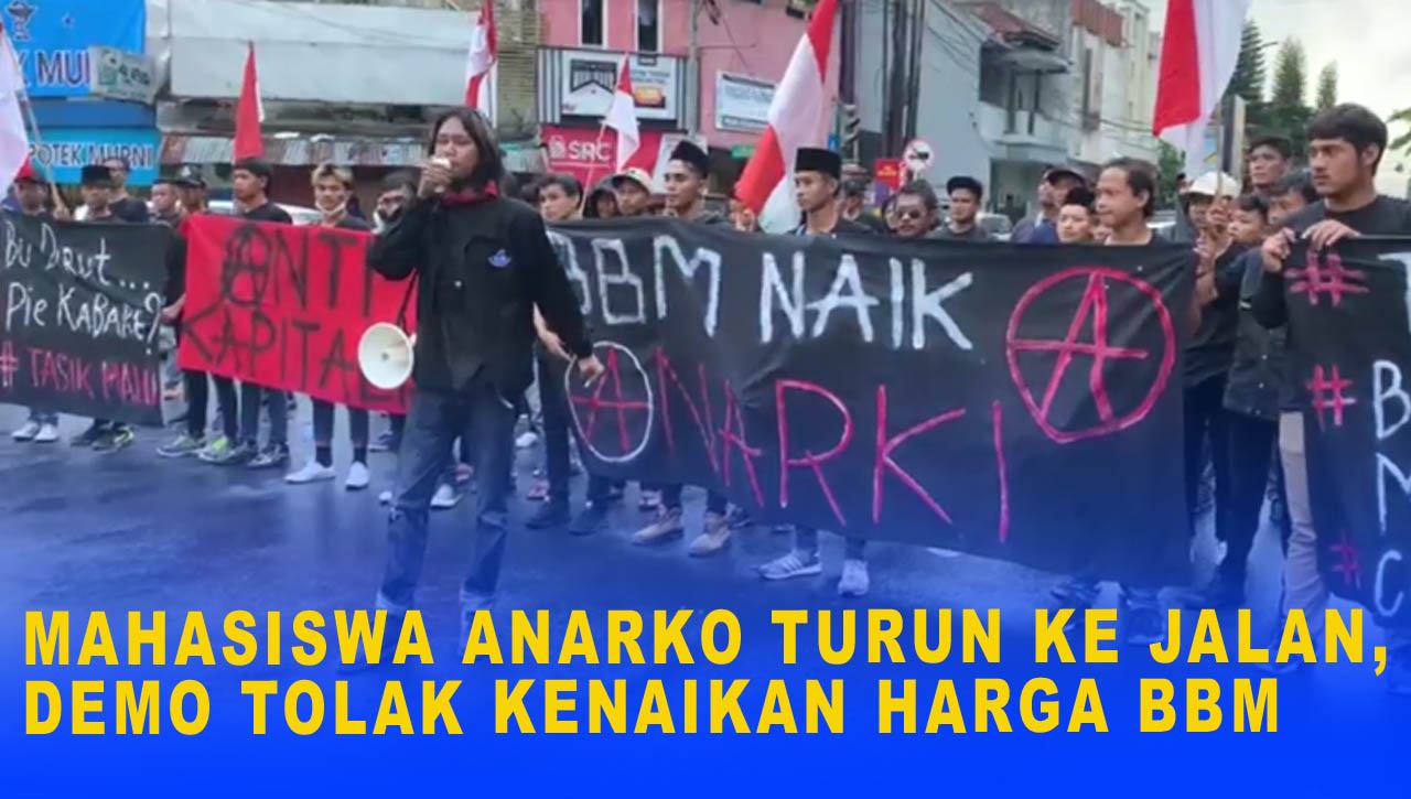 MAHASISWA ANARKO TURUN KE JALAN, DEMO TOLAK KENAIKAN HARGA BBM