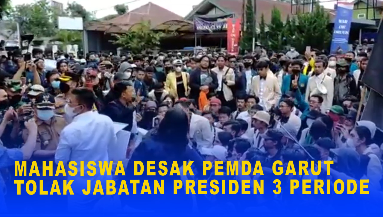 MAHASISWA DESAK PEMDA GARUT TOLAK JABATAN PRESIDEN 3 PERIODE