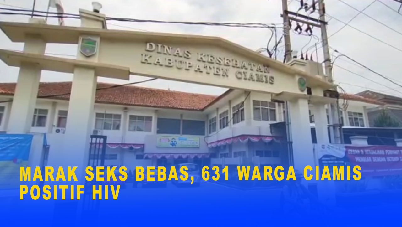 MARAK SEKS BEBAS, 631 WARGA CIAMIS POSITIF HIV