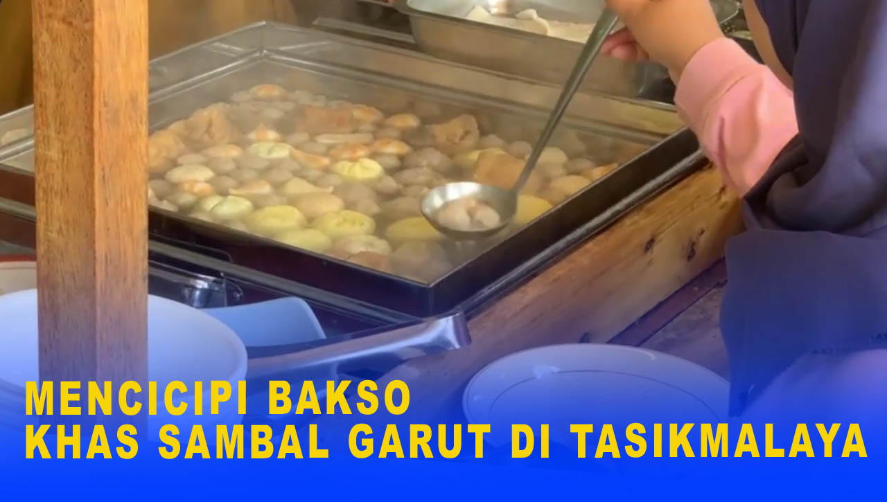 MENCICIPI BAKSO KHAS SAMBAL GARUT DI TASIKMALAYA