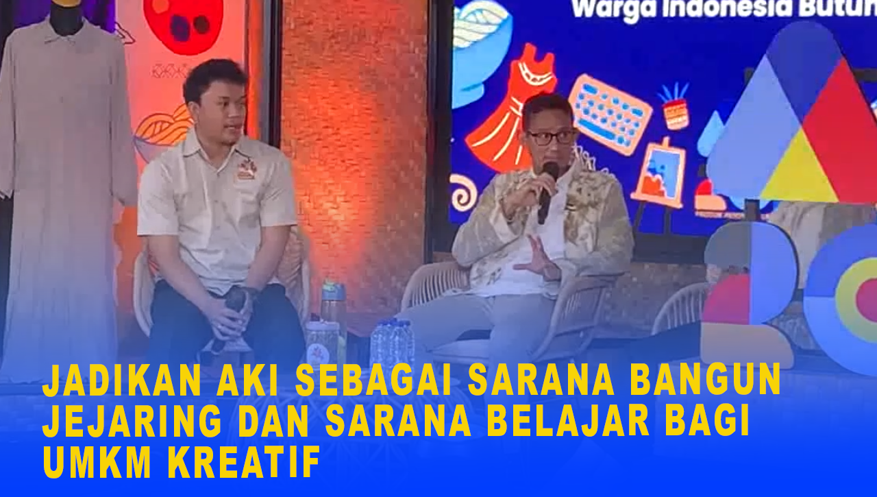 MENTERI SANDIAGA UNO : JADIKAN AKI SEBAGAI SARANA BANGUN JEJARING DAN SARANA BELAJAR BAGI UMKM