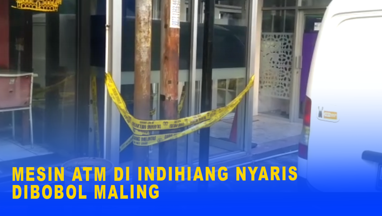 MESIN ATM DI INDIHIANG NYARIS DIBOBOL MALING