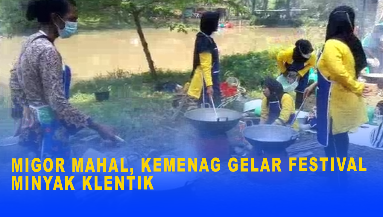 MIGOR MAHAL, KEMENAG GELAR FESTIVAL MINYAK KLENTIK