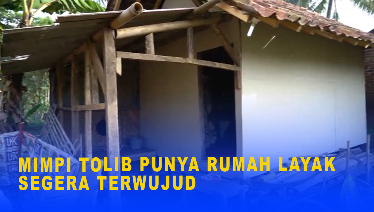 MIMPI TOLIB PUNYA RUMAH LAYAK SEGERA TERWUJUD