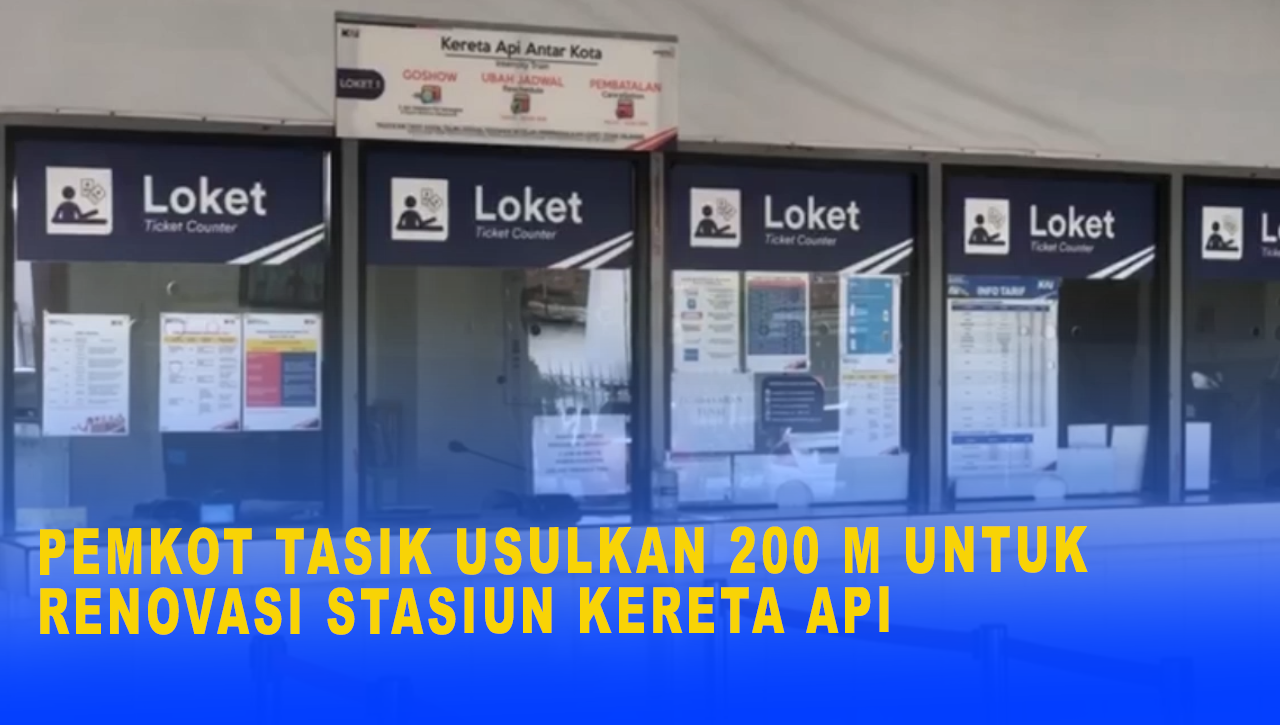 PEMKOT TASIK USULKAN 200 M UNTUK RENOVASI STASIUN KERETA API