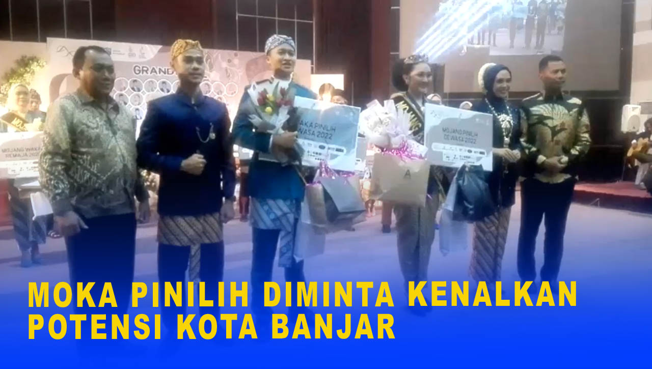 MOKA PINILIH DIMINTA KENALKAN POTENSI KOTA BANJAR