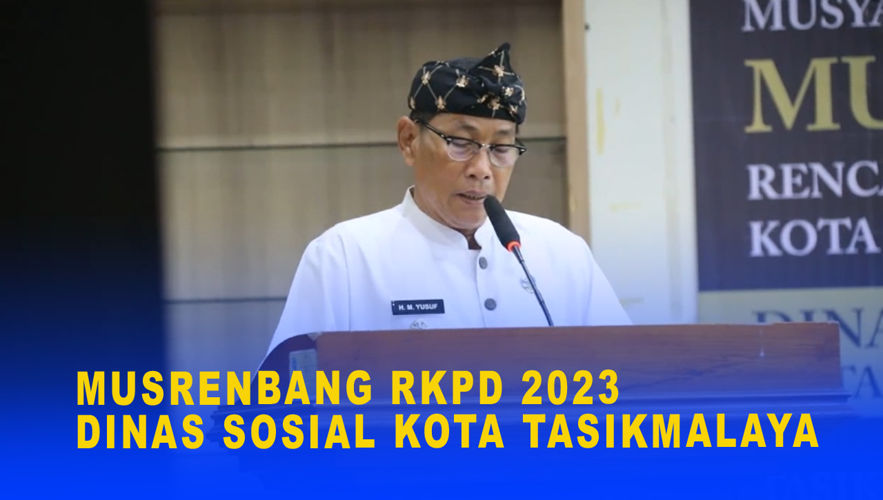 MUSRENBANG RKPD 2023 DINAS SOSIAL KOTA TASIKMALAYA