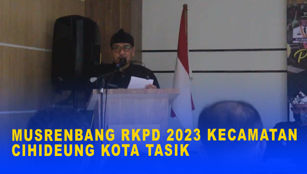 MUSRENBANG RKPD 2023 KECAMATAN CIHIDEUNG KOTA TASIK