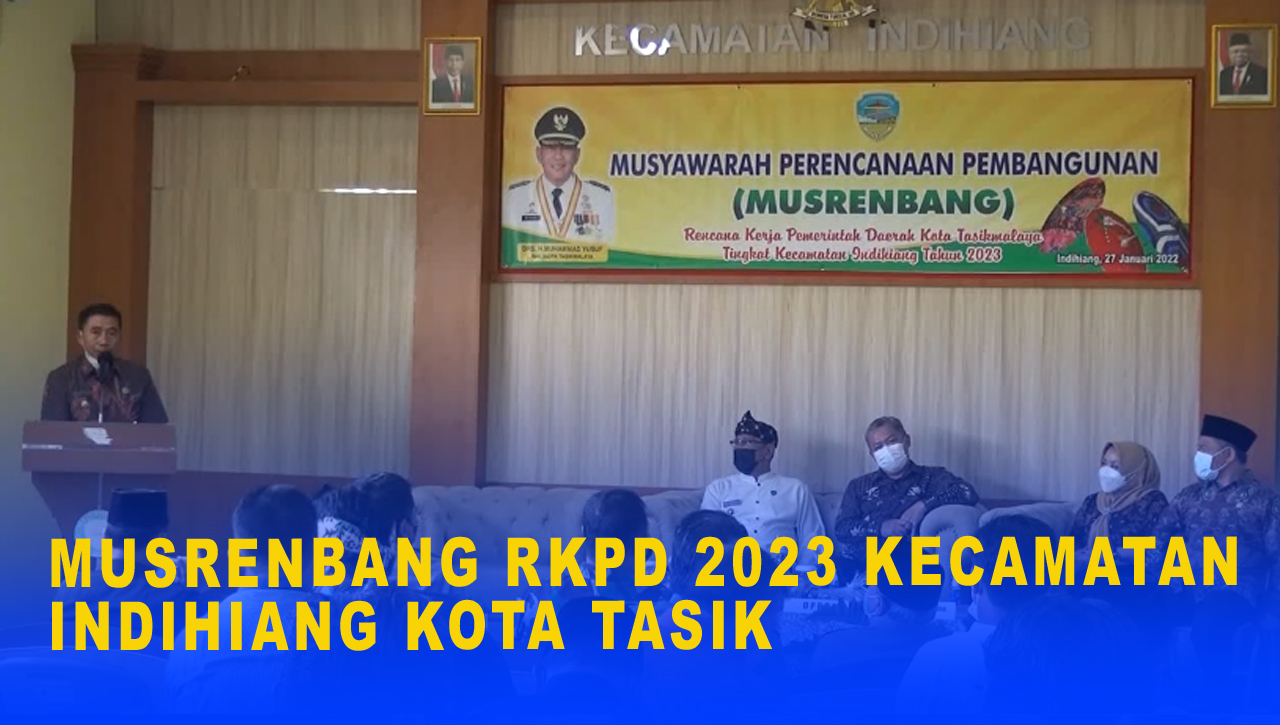 MUSRENBANG RKPD 2023 KECAMATAN INDIHIANG KOTA TASIK