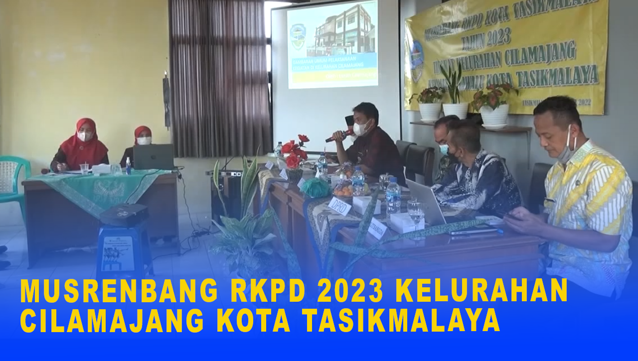 MUSRENBANG RKPD 2023 KELURAHAN CILAMAJANG KOTA TASIKMALAYA