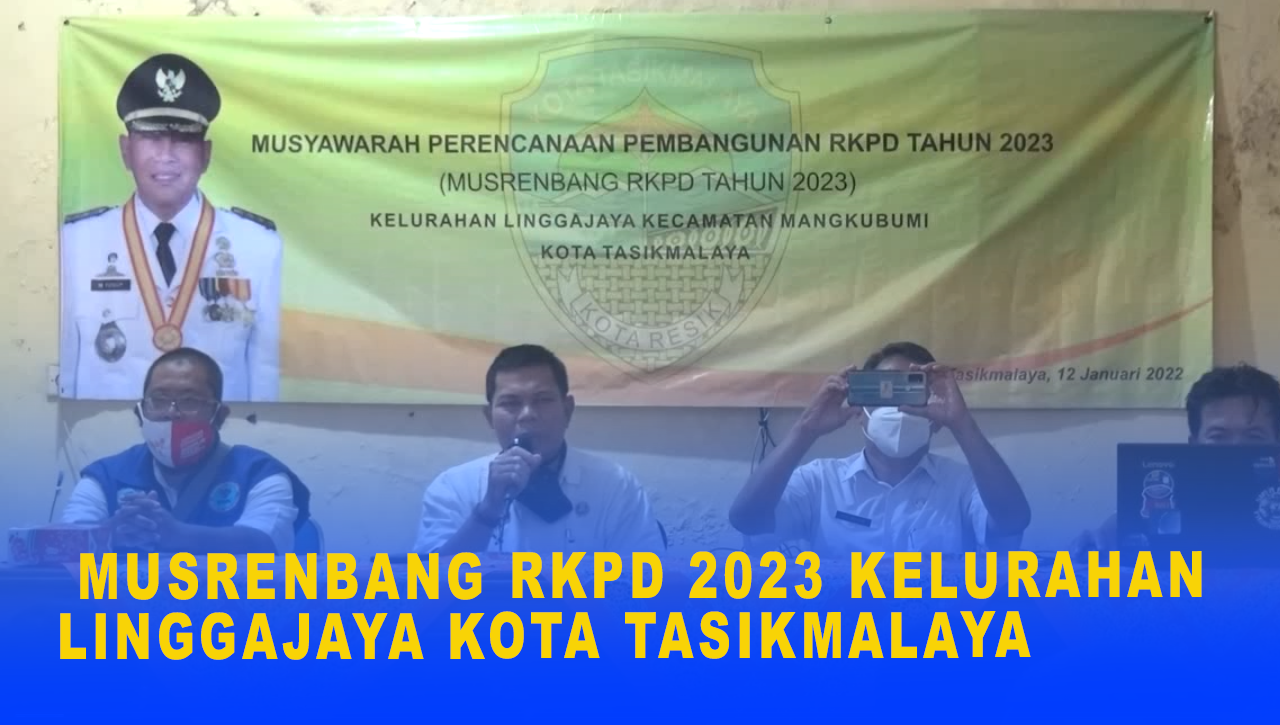 MUSRENBANG RKPD 2023 KELURAHAN LINGGAJAYA KOTA TASIKMALAYA