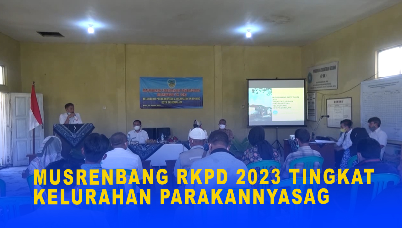 MUSRENBANG RKPD 2023 TINGKAT KELURAHAN PARAKANNYASAG KOTA TASIK