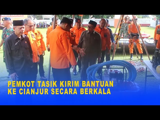 PEMKOT TASIK KIRIM BANTUAN KE CIANJUR SECARA BERKALA