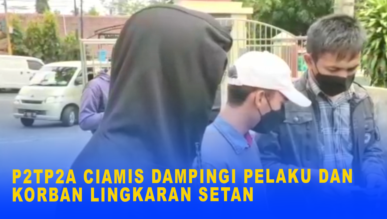 P2TP2A CIAMIS DAMPINGI PELAKU DAN KORBAN LINGKARAN SETAN