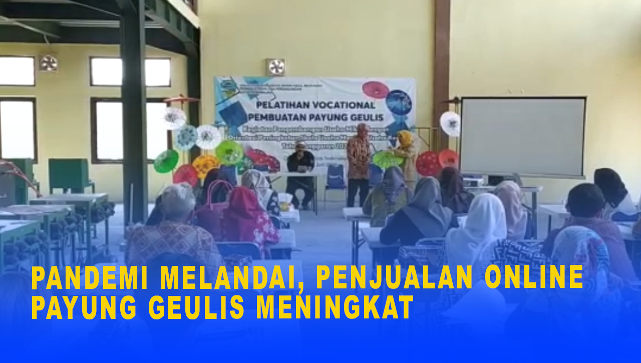 PANDEMI MELANDAI, PENJUALAN ONLINE PAYUNG GEULIS MENINGKAT