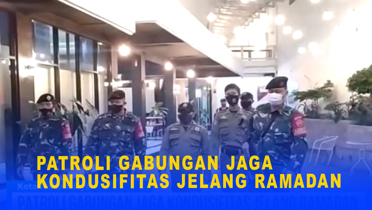 PATROLI GABUNGAN JAGA KONDUSIFITAS JELANG RAMADAN