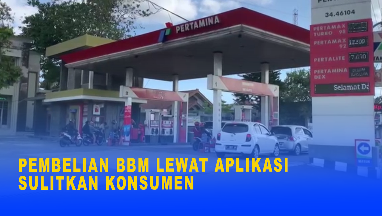 PEMBELIAN BBM LEWAT APLIKASI SULITKAN KONSUMEN