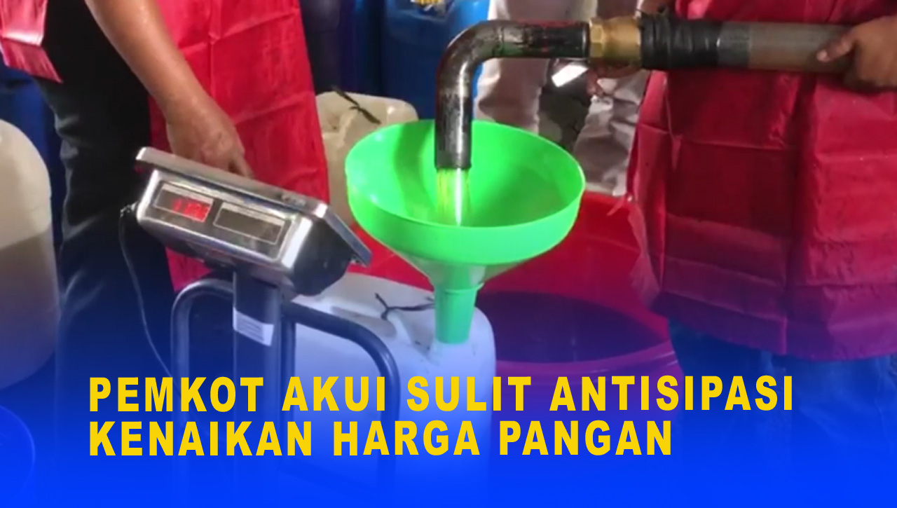 PEMKOT AKUI SULIT ANTISIPASI KENAIKAN HARGA PANGAN