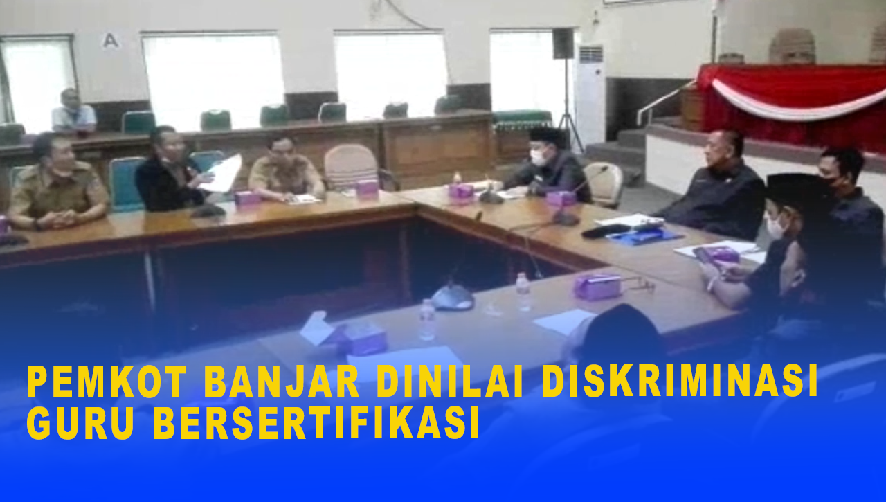 PEMKOT BANJAR DINILAI DISKRIMINASI GURU BERSERTIFIKASI