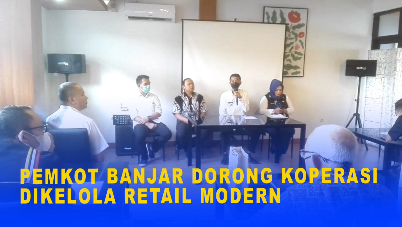 PEMKOT BANJAR DORONG KOPERASI DIKELOLA RETAIL MODERN