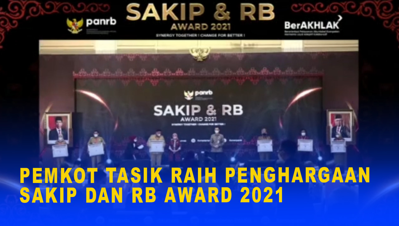 PEMKOT TASIK RAIH PENGHARGAAN SAKIP DAN RB AWARD 2021