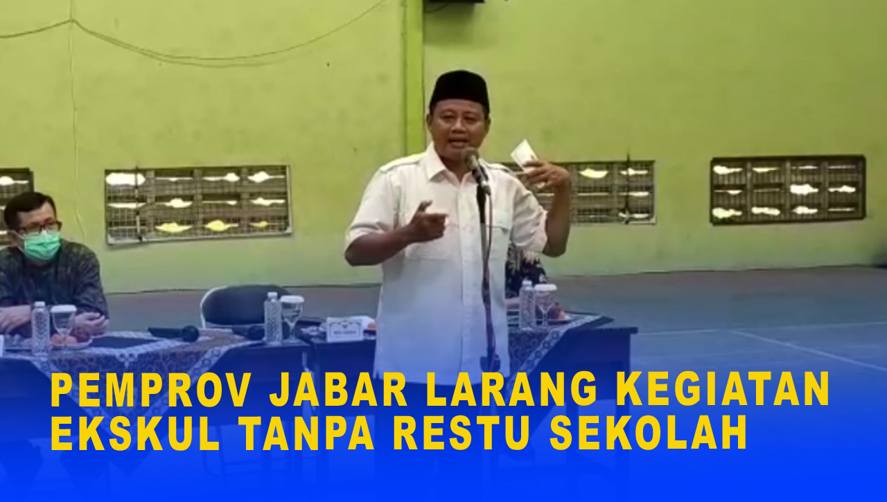 PEMPROV JABAR LARANG KEGIATAN EKSKUL TANPA RESTU SEKOLAH