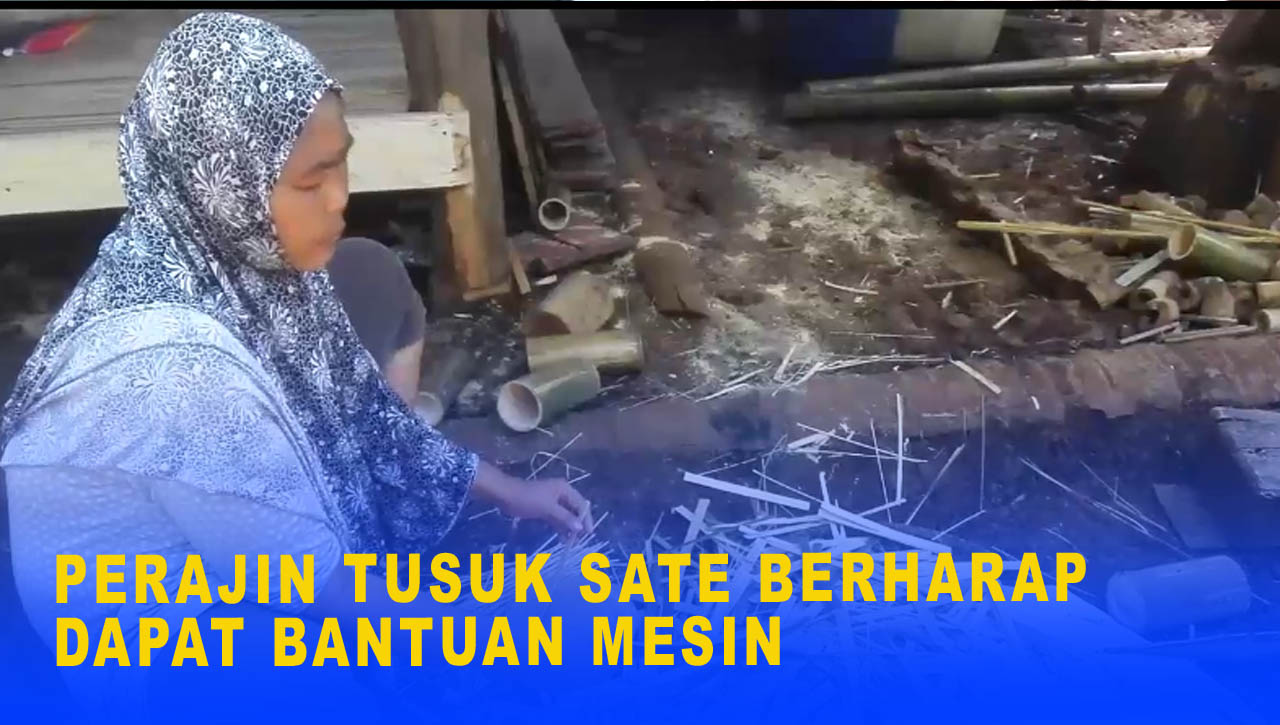 PERAJIN TUSUK SATE BERHARAP DAPAT BANTUAN MESIN