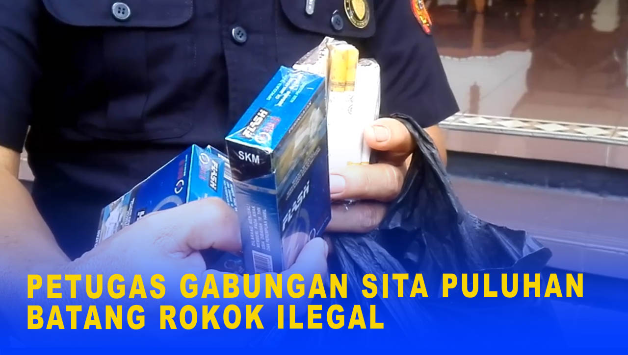 PETUGAS GABUNGAN SITA PULUHAN BATANG ROKOK ILEGAL