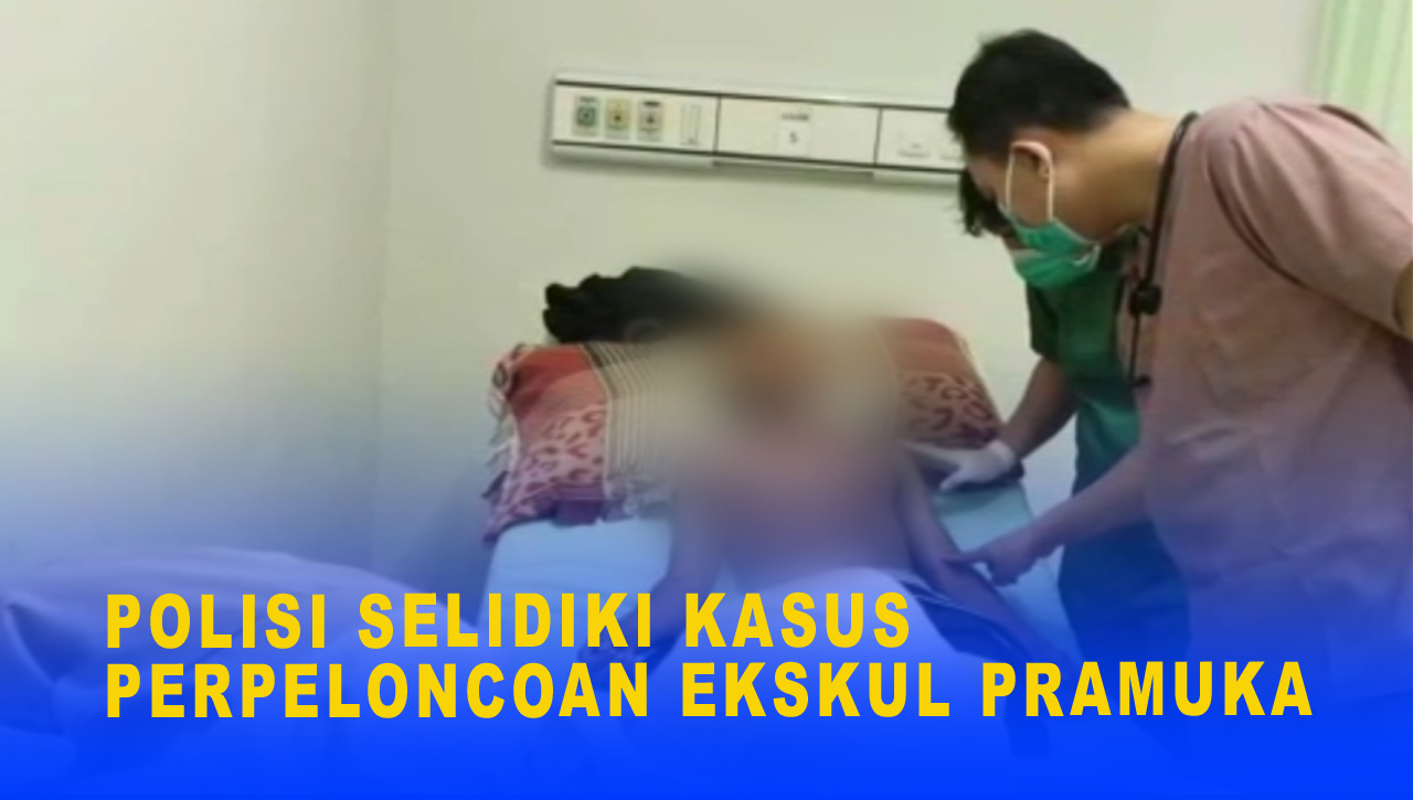 POLISI SELIDIKI KASUS PERPELONCOAN EKSKUL PRAMUKA